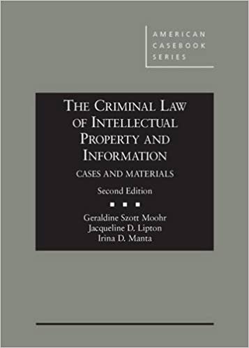The Criminal Law of Intellectual Property and Information: Cases an Materials, by Jacqueline D. Lipton, Geraldine Szott Moohr, and Irina D. Manta