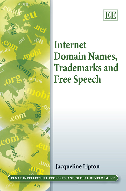 Internet Domain Names, Trademarks and Free Speech, by Jacqueline Lipton