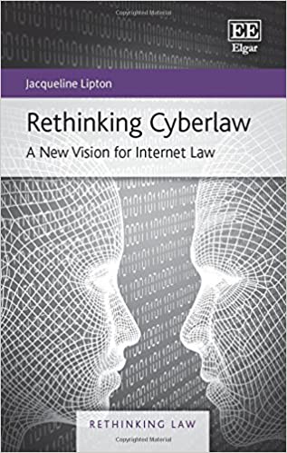 Rethinking Cyberlaw: A New Vision for Internet Law, by Jacqueline Lipton